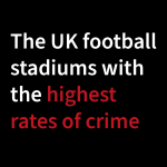 Crime rates for UK football stadiums